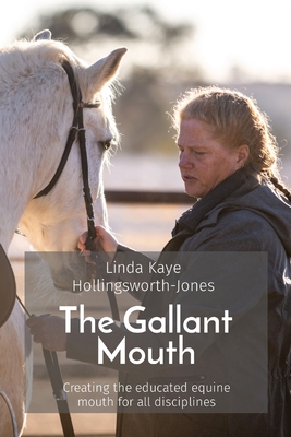 Seller image for The Gallant Mouth: Creating the educated equine mouth for all disciplines (Paperback or Softback) for sale by BargainBookStores