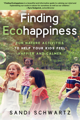Bild des Verkufers fr Finding Ecohappiness: Fun Nature Activities to Help Your Kids Feel Happier and Calmer (Paperback or Softback) zum Verkauf von BargainBookStores