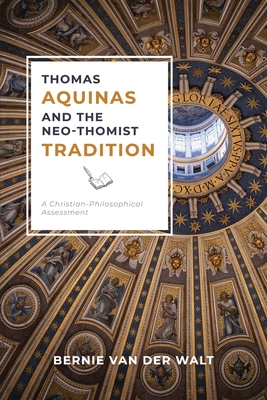 Image du vendeur pour Thomas Aquinas and the Neo-Thomist Tradition: A Christian-Philosophical Assessment (Paperback or Softback) mis en vente par BargainBookStores