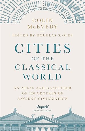 Bild des Verkufers fr Cities of the Classical World: An Atlas and Gazetteer of 120 Centres of Ancient Civilization zum Verkauf von moluna