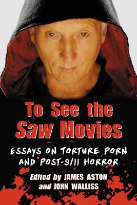 Image du vendeur pour To See the Saw Movies: Essays on Torture Porn and Post-9/11 Horror (Paperback or Softback) mis en vente par BargainBookStores