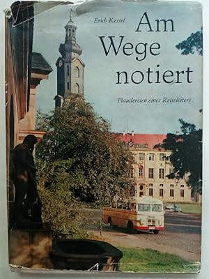 Imagen del vendedor de Am Wege notiert - Plaudereien eines Reiseleiters zwischen Spreewald und Thringer Wald. a la venta por Versandantiquariat Jena