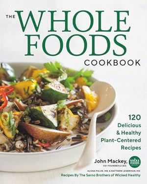 Seller image for Whole Foods Cookbook : 120 Delicious & Healthy Plant-Centered Recipes for sale by GreatBookPrices