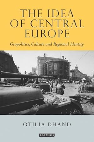 Bild des Verkufers fr The Idea of Central Europe: Geopolitics, Culture and Regional Identity zum Verkauf von moluna
