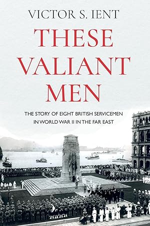 Bild des Verkufers fr These Valiant Men: The Story of Eight British Servicemen in World War II in the Far East zum Verkauf von moluna