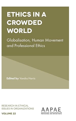 Imagen del vendedor de Ethics in a Crowded World: Globalisation, Human Movement and Professional Ethics a la venta por moluna