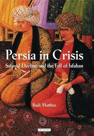 Bild des Verkufers fr Persia in Crisis: Safavid Decline and the Fall of Isfahan zum Verkauf von moluna