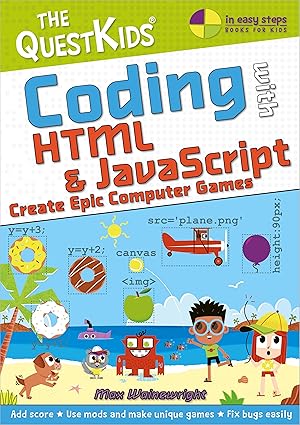 Bild des Verkufers fr Coding with HTML & JavaScript - Create Epic Computer Games: A New Title in the Questkids Children\ s Series zum Verkauf von moluna