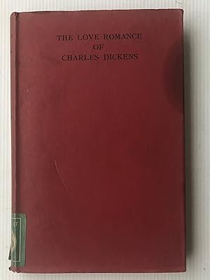 Seller image for The Love Romance of Charles Dickens told in his letters to Maria Beadnell (Mrs. Winter) for sale by Beach Hut Books
