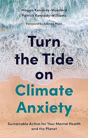 Bild des Verkufers fr Turn the Tide on Climate Anxiety: Sustainable Action for Your Mental Health and the Planet zum Verkauf von moluna