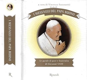 Imagen del vendedor de I messaggi del Papa Buono Le parole di pace e fraternit di Giovanni XXIII a la venta por Biblioteca di Babele