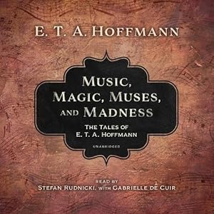 Seller image for Music, Magic, Muses, and Madness: The Tales of E. T. A. Hoffmann (Compact Disc) for sale by AussieBookSeller
