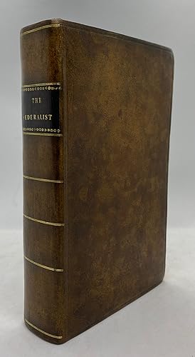 Seller image for [Nat Turner's lawyer's copy?] The Federalist, on The New Constitution, Written in the Year 1788, by Mr. Hamilton, Mr. Madison, and Mr. Jay, with An Appendix, Containing the Letters of Pacificus and Helvidius, on the Proclamation of Neutrality of 1793; Also, the Original Articles of Confederation, and the Constitution of the United States, with the Amendments Made Thereto. A New Edition, Written by Mr. Madison Corrected by Himself for sale by Cleveland Book Company, ABAA