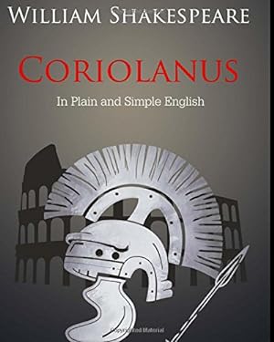 Seller image for Coriolanus In Plain and Simple English: A Modern Translation and the Original Version for sale by Redux Books