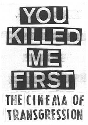 Image du vendeur pour You Killed Me First: The Cinema of Transgression mis en vente par Redux Books