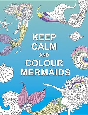 Bild des Verkufers fr Keep Calm and Colour Mermaids zum Verkauf von moluna