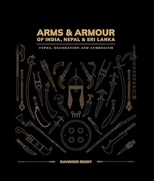 Bild des Verkufers fr Arms & Armour of India, Nepal & Sri Lanka: Types, Decoration and Symbolism zum Verkauf von moluna