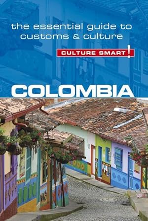 Bild des Verkufers fr Colombia - Culture Smart!: The Essential Guide to Customs & Culture zum Verkauf von moluna