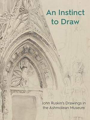 Bild des Verkufers fr An Instinct to Draw: John Ruskin\ s Drawings in the Ashmolean Museum zum Verkauf von moluna