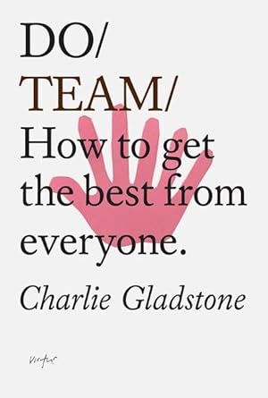Bild des Verkufers fr Do Team: How to Get the Best from Everyone. zum Verkauf von moluna