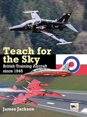 Seller image for Teach for the Sky: British Training Aircraft Since 1945 for sale by moluna