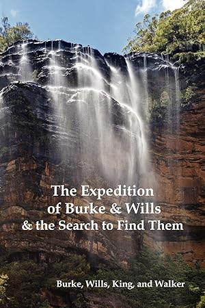 Bild des Verkufers fr The Expedition of Burke and Wills & the Search to Find Them (by Burke, Wills, King & Walker) zum Verkauf von moluna
