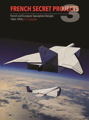 Bild des Verkufers fr French Secret Projects 3: Spaceplane Designs 1964-1994 zum Verkauf von moluna