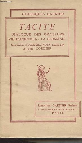 Bild des Verkufers fr Dialogue des orateurs - Vie d'Agricola - La Germanie - "Classiques Garnier" zum Verkauf von Le-Livre