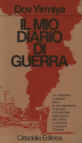 Seller image for Il mio diario di guerra Libano: 5 giugno - 1 luglio 1982 for sale by Di Mano in Mano Soc. Coop