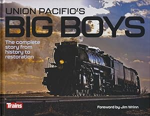 Union Pacific's Big Boys: The Complete Story From History to Restoration