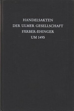 Seller image for Handelsakten der Ulmer Gesellschaft Faerber-Ehinger um 1495. (Beitrge zur schwbischen Geschichte ; 6). for sale by Brbel Hoffmann