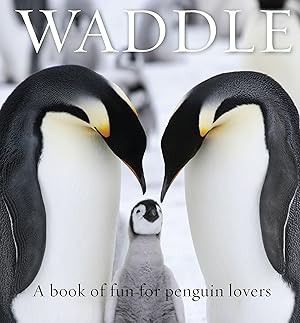 Bild des Verkufers fr Waddle: A Book of Fun for Penguin Lovers zum Verkauf von moluna