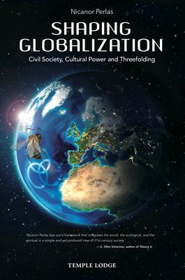 Bild des Verkufers fr Shaping Globalization: Civil Society, Cultural Power, and Threefolding zum Verkauf von moluna