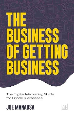 Immagine del venditore per The Business of Getting Business: A Digital Marketing Guide for Small Businesses venduto da moluna