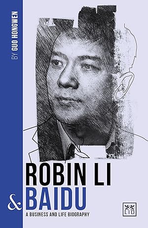 Bild des Verkufers fr Robin Li & Baidu: A Biography of One of China\ s Greatest Entrepreneurs zum Verkauf von moluna