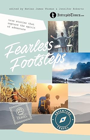 Bild des Verkufers fr Fearless Footsteps: True Stories That Capture the Spirit of Adventure zum Verkauf von moluna
