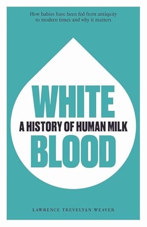 Bild des Verkufers fr White Blood: A History of Human Milk zum Verkauf von moluna