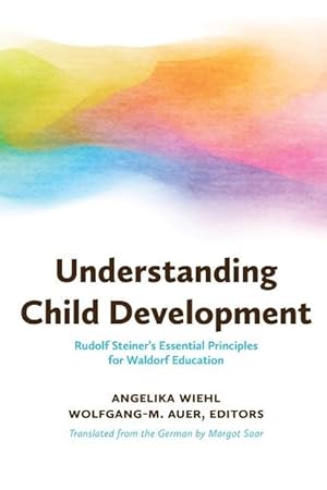 Bild des Verk�ufers f�r Understanding Child Development: Rudolf Steiner\ s Essential Principles for Waldorf Education zum Verkauf von moluna