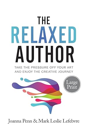 Immagine del venditore per The Relaxed Author Large Print: Take The Pressure Off Your Art and Enjoy The Creative Journey venduto da moluna