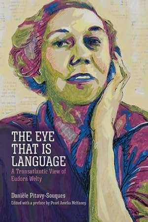 Seller image for Eye That Is Language : A Transatlantic View of Eudora Welty for sale by AHA-BUCH GmbH