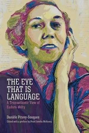 Bild des Verk�ufers f�r Eye That Is Language : A Transatlantic View of Eudora Welty zum Verkauf von AHA-BUCH GmbH