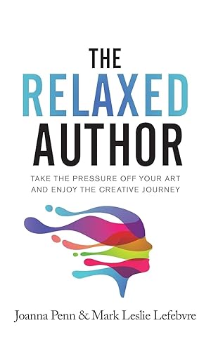 Image du vendeur pour The Relaxed Author: Take The Pressure Off Your Art and Enjoy The Creative Journey mis en vente par moluna