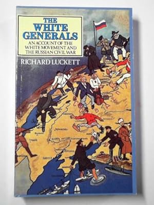 Imagen del vendedor de The white generals: an account of the white movement and the Russian civil war a la venta por Cotswold Internet Books