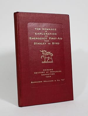 The Romance of Exploration and Emergency First-Aid from Stanley to Byrd: Chicago Century of Progr...