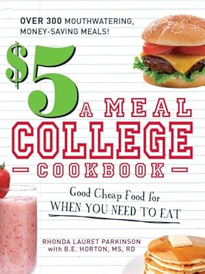 Seller image for 5 a Meal College Cookbook : Good Cheap Food for When You Need to Eat for sale by GreatBookPrices