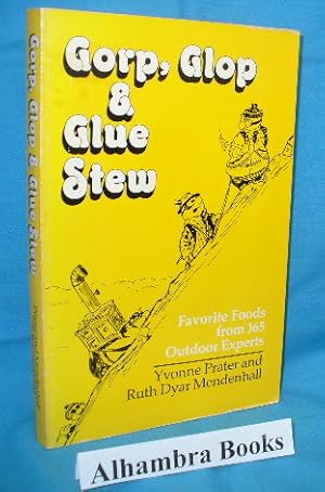 Seller image for Gorp, Glop & Glue Stew : Favorite Foods From 165 Outdoor Experts for sale by Alhambra Books