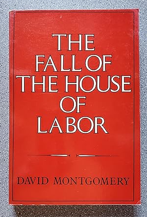 Image du vendeur pour The Fall of the House of Labor mis en vente par Books on the Square