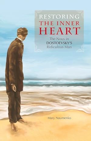 Bild des Verkufers fr Restoring the Inner Heart: The Nous in Dostoevsky\ s Ridiculous Man zum Verkauf von moluna