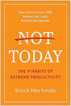 Imagen del vendedor de Not Today: The 9 Habits of Extreme Productivity a la venta por moluna