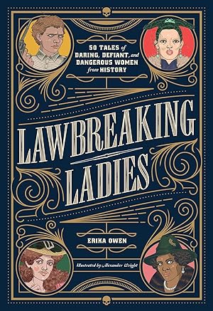Bild des Verkufers fr Lawbreaking Ladies: 50 Remarkable Stories of Criminal Women Throughout History zum Verkauf von moluna